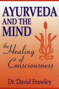 Ayurveda and the mind Healing and consciousness